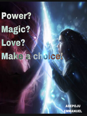 cover image of Power? Magic? Love? Make a choice!